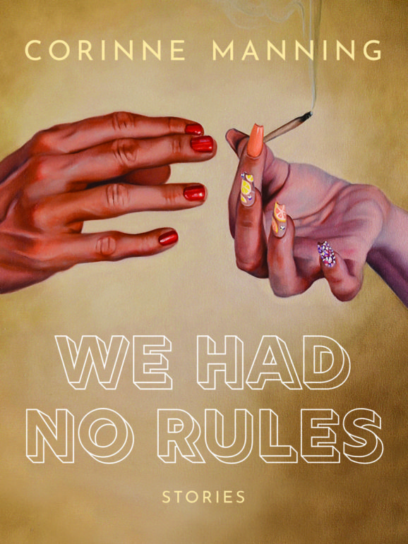 The cover of Corinne Manning's We Had No Rules features two hands passing a smoking hand-rolled cigarette