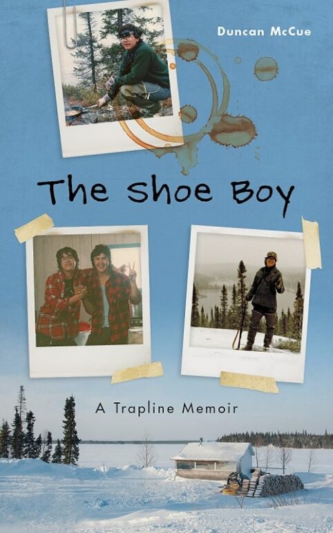 Cover for The Shoe Boy: A Trapline Memoir by Duncan McCue (UBC Press)