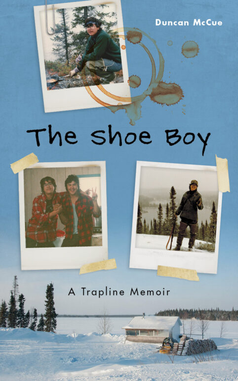Cover for: The Shoe Boy: A Trapline Memoir by Duncan McCue (UBC Press)
