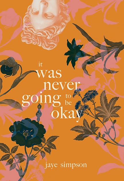 Cover for it was never going to be okay by jaye simpson (Nightwood Editions)