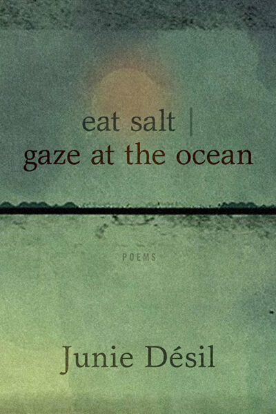 eat salt gaze at the ocean - Junie Desil