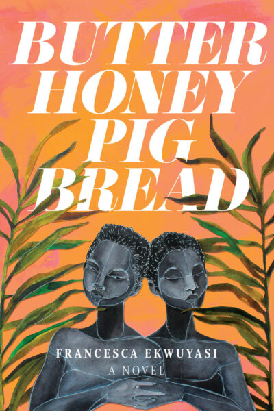 Butter Honey Pig Bread - Francesca Ekwuyasi