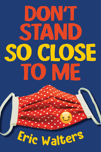 Cover of Don't Stand So Close to Me, by Eric Walters. Published by Orca Book Publishers.