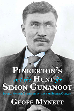 Cover of "Pinkerton's and the Hunt for Simon Gunanoot: Double Murder, Secret Agents and an Elusive Outlaw"