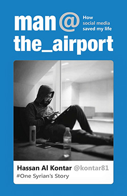 Cover of "man @ the_airport: How Social Media Saved My Life - One Syrian's Story"