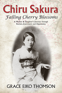 Cover of Chiru Sakura—Falling Cherry Blossoms: A Mother & Daughter’s Journey through Racism, Internment and Oppression