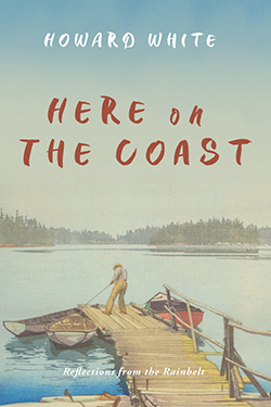 Cover of Here on the Coast: Reflections From the Rainbelt
