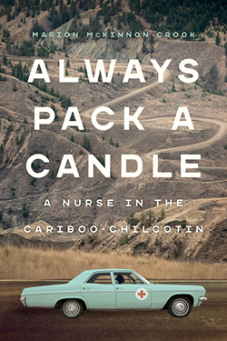 Cover of Always Pack a Candle: A Nurse in the Cariboo-Chilcotin