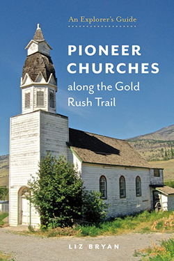 Cover of Pioneer Churches along the Gold Rush Trail: An Explorer’s Guide