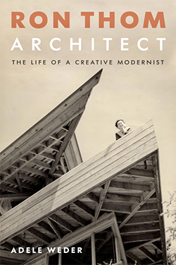 Cover of Ron Thom, Architect: The Life of a Creative Modernist