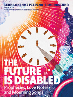 Cover of The Future Is Disabled: Prophecies, Love Notes and Mourning Songs