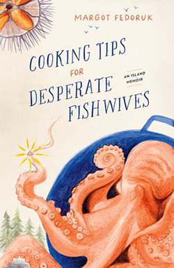 Cover of Cooking Tips for Desperate Fishwives: An Island Memoir