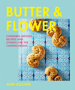 Cover of Butter and Flower: Cannabis-Infused Recipes and Stories for the Cannacurious