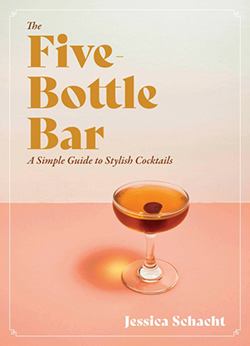 Cover of The Five-Bottle Bar: A Simple Guide to Stylish Cocktails