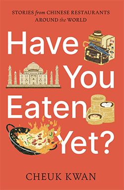 Cover of Have You Eaten Yet?: Stories from Chinese Restaurants Around the World 