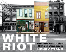 Cover of White Riot: The 1907 Anti-Asian Riots in Vancouver 