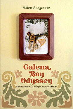 Cover of Galena Bay Odyssey: Reflections of a Hippie Homesteader