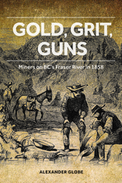 cover of Gold, Grit, Guns: Miners on BC’s Fraser River in 1858