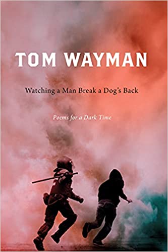 Cover of "Watching a Man Break a Dog's Back" by Tom Wayman
