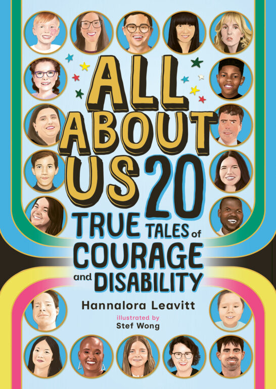 All About Us 20 true tales of courage and disability by Hannalora Leavitt, illustrated by Stef Wong. Illustrated portraits of 20 people on the cover.