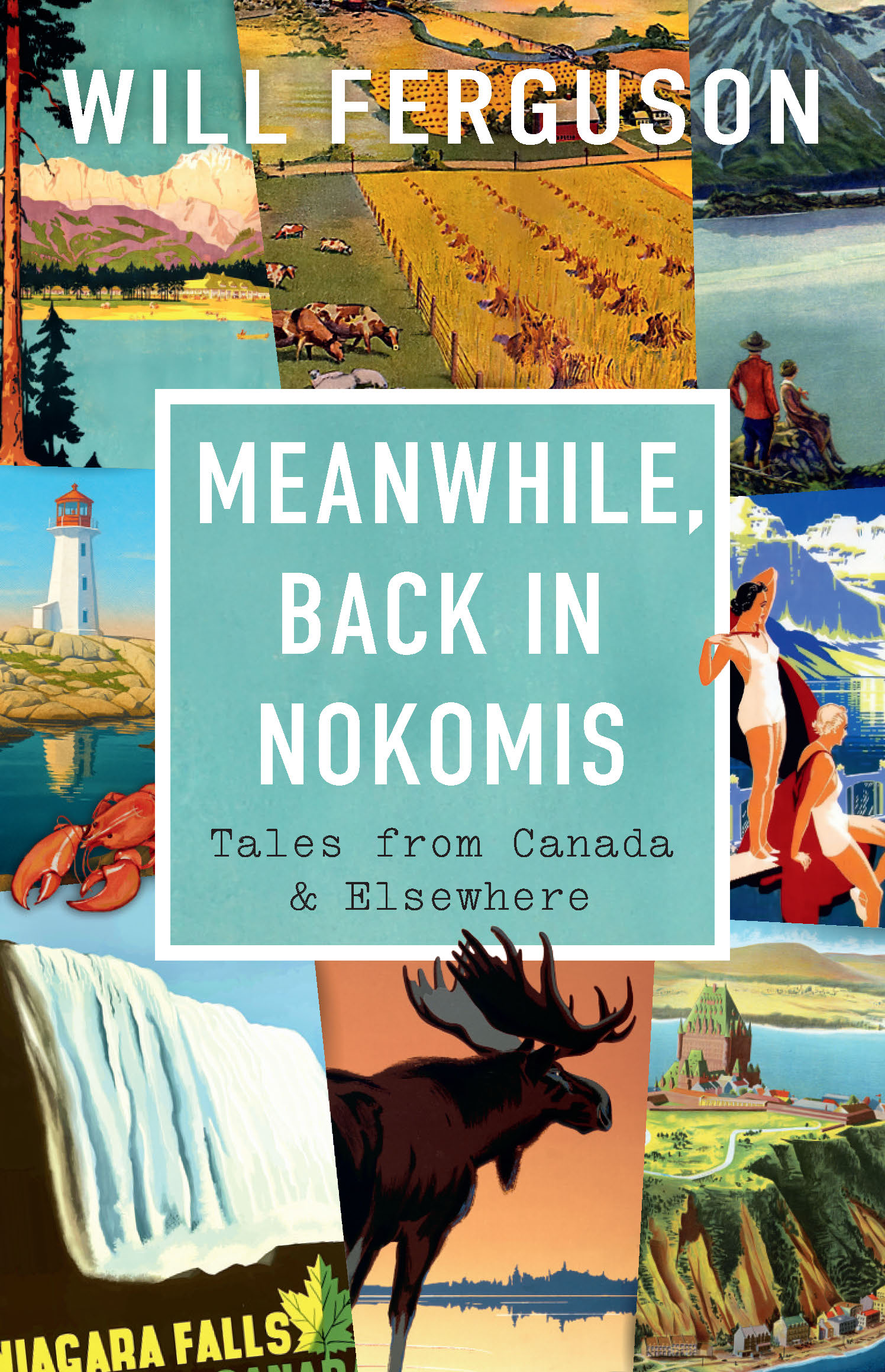 Meanwhile, Back in Nokomis: Tales from Canada and Elsewhere
